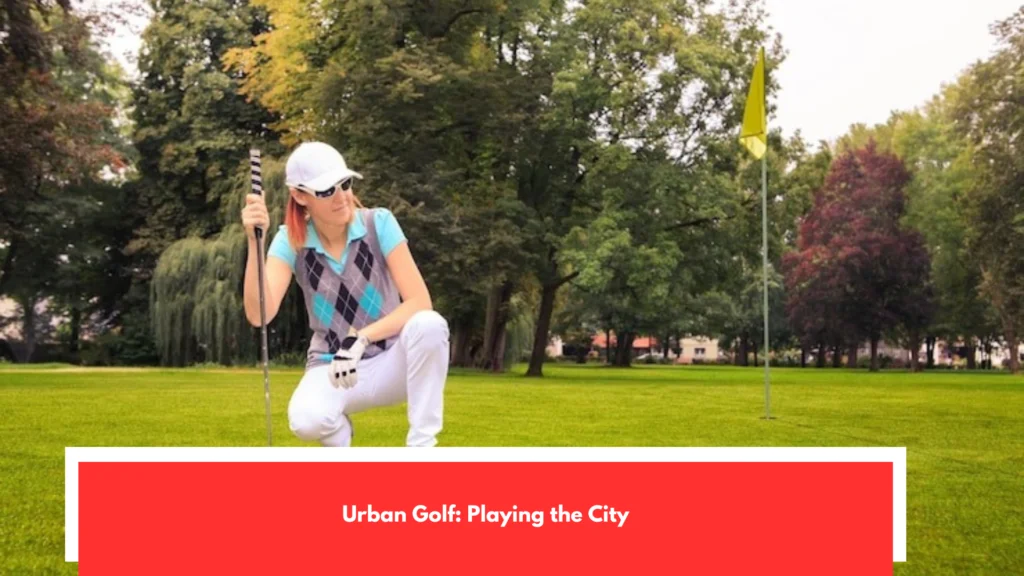 Urban Golf: Playing the City